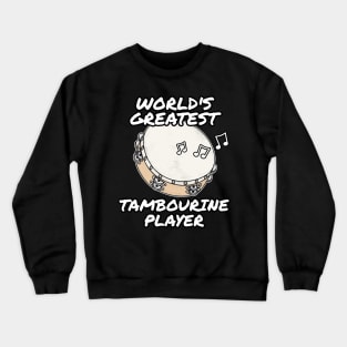 World's Greatest Tambourine Player Tambourinist Church Musician Crewneck Sweatshirt